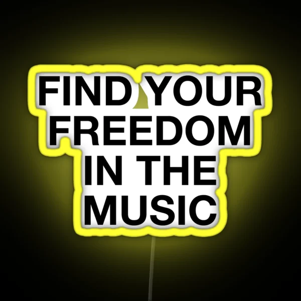 Find Your Freedom In The Music RGB Neon Sign