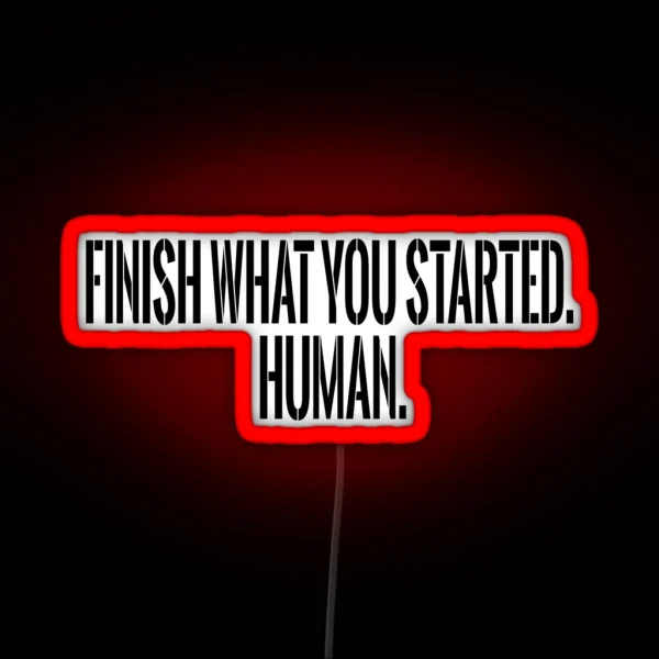 Finish What You Started Human RGB Neon Sign