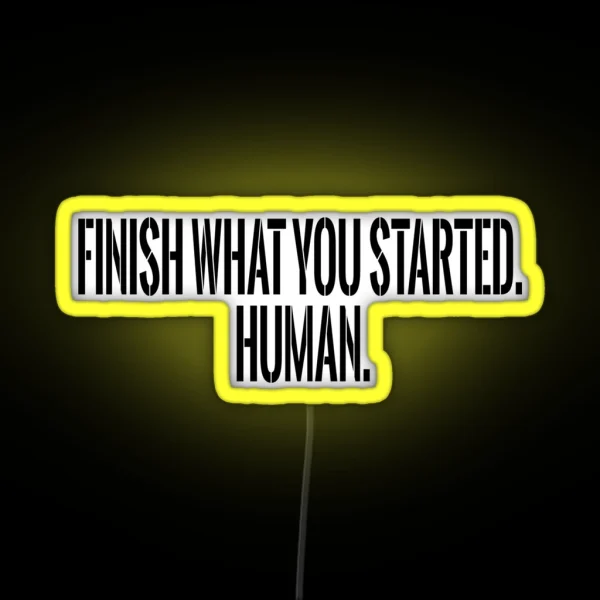 Finish What You Started Human RGB Neon Sign