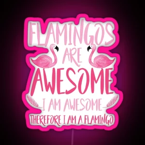 Flamingos Are Awesome I Am Awesome RGB Neon Sign