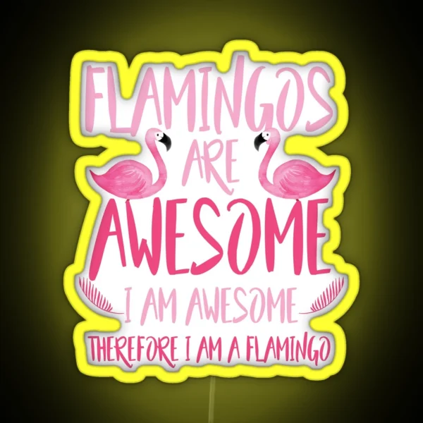 Flamingos Are Awesome I Am Awesome RGB Neon Sign