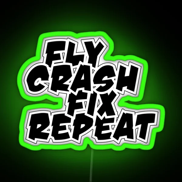 Fly Crash Fix Repeat RGB Neon Sign