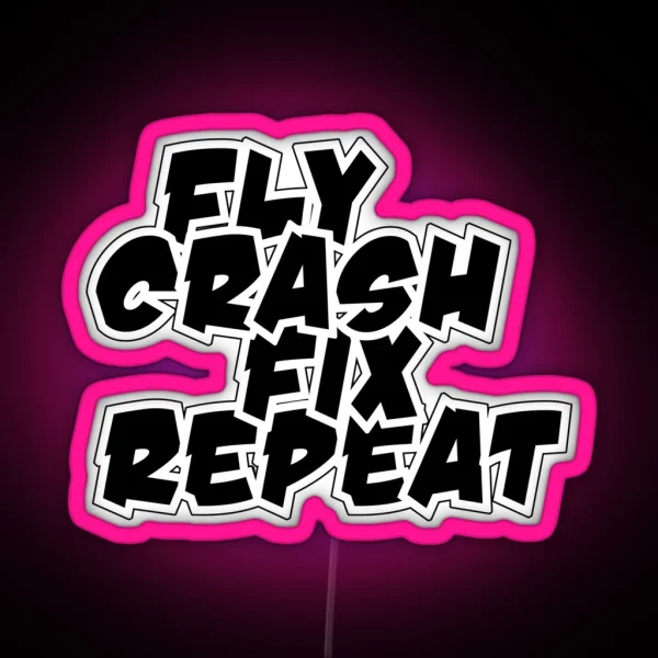 Fly Crash Fix Repeat RGB Neon Sign