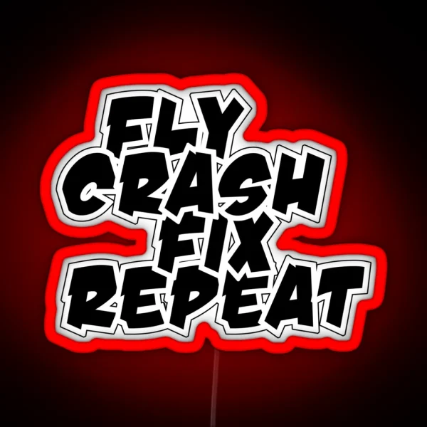 Fly Crash Fix Repeat RGB Neon Sign