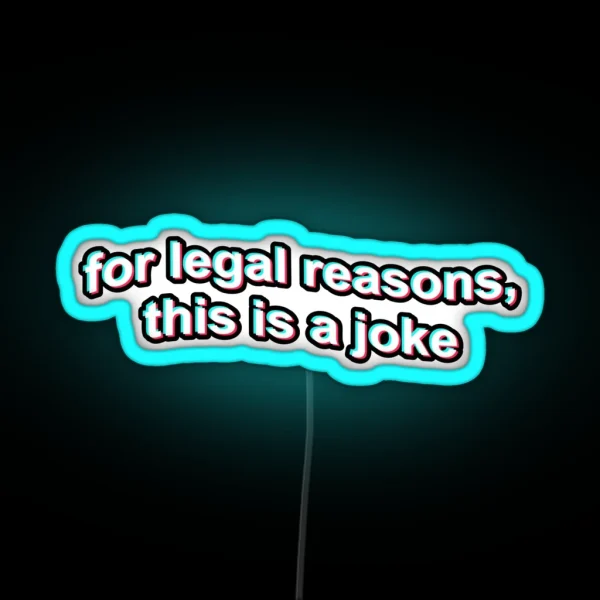 For Legal Reasons This Is A Joke RGB Neon Sign