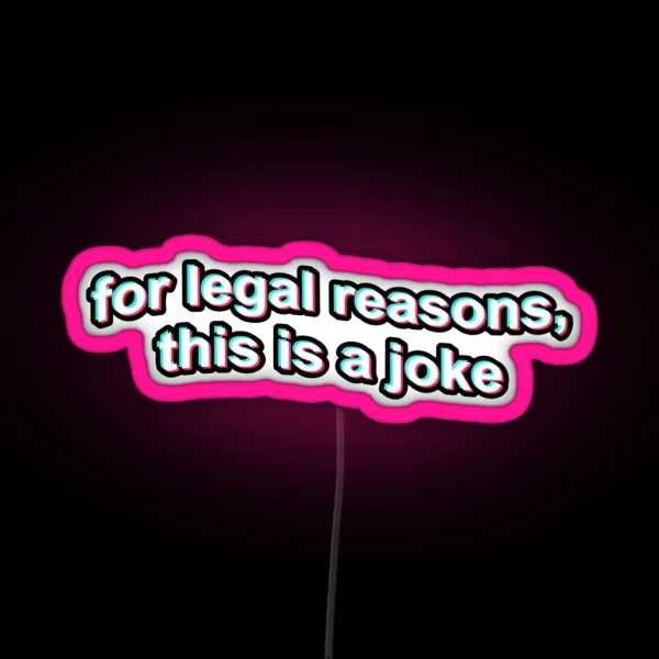 For Legal Reasons This Is A Joke RGB Neon Sign