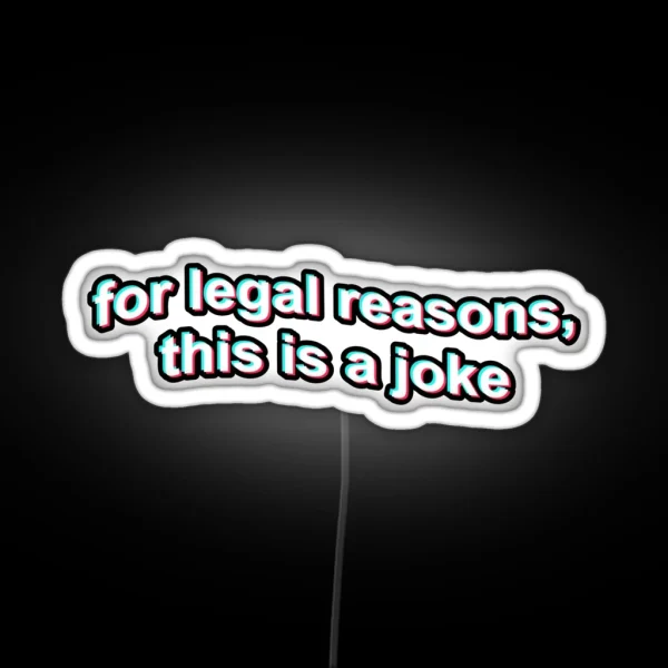 For Legal Reasons This Is A Joke RGB Neon Sign