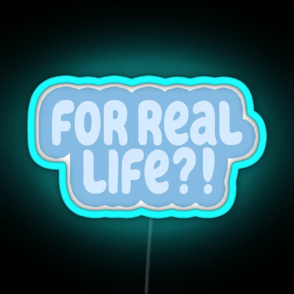 For Real Life Blue RGB Neon Sign