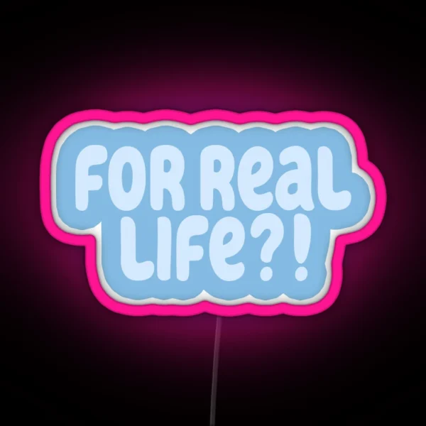 For Real Life Blue RGB Neon Sign