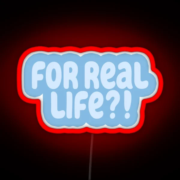 For Real Life Blue RGB Neon Sign