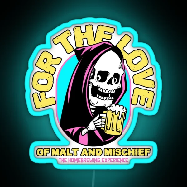 For The Love Of Malt And Mischief Homebrewing RGB Neon Sign