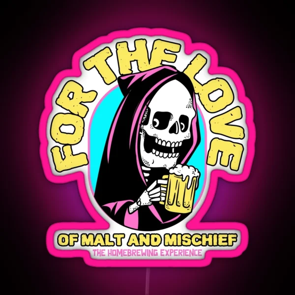 For The Love Of Malt And Mischief Homebrewing RGB Neon Sign