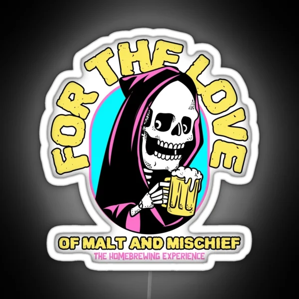 For The Love Of Malt And Mischief Homebrewing RGB Neon Sign