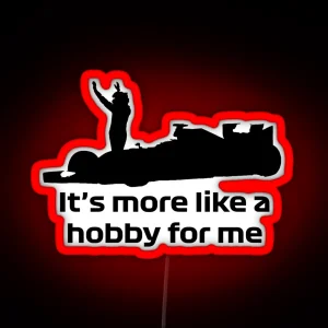 Formula One Kimi Raikkonen It S More Like A Hobby For Me Quote RGB Neon Sign