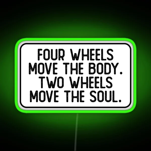 Four Wheels Move The Body Two Wheels Move The Soul Cool Biker RGB Neon Sign