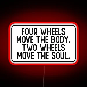 Four Wheels Move The Body Two Wheels Move The Soul Cool Biker RGB Neon Sign