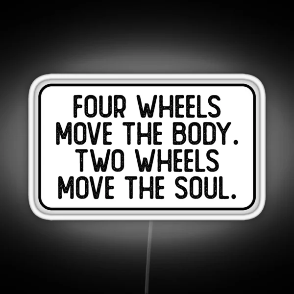 Four Wheels Move The Body Two Wheels Move The Soul Cool Biker RGB Neon Sign