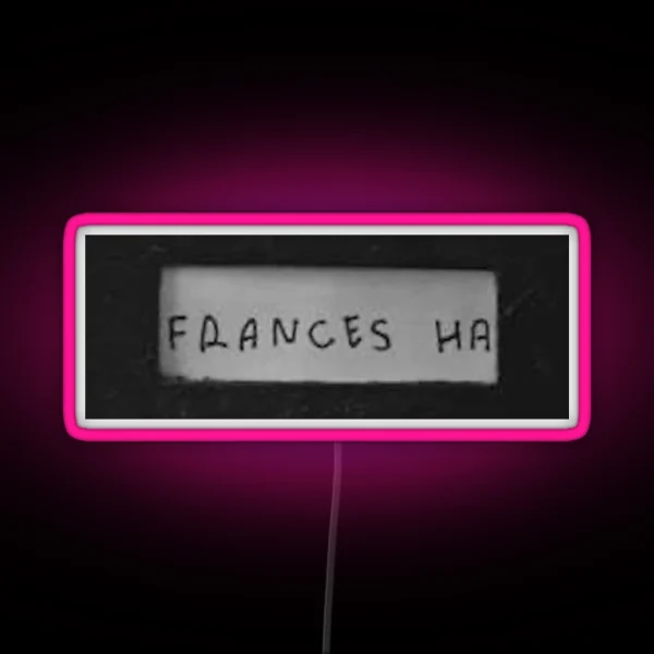Frances Ha Name Tag RGB Neon Sign