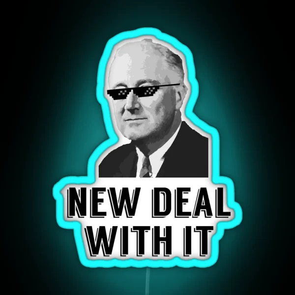 Franklin D Roosevelt New Deal With It RGB Neon Sign