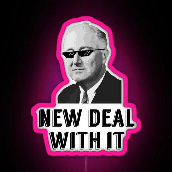 Franklin D Roosevelt New Deal With It RGB Neon Sign