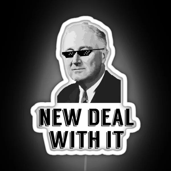Franklin D Roosevelt New Deal With It RGB Neon Sign
