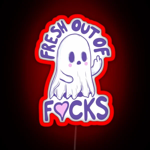 Fresh Out Of Fucks Ghost RGB Neon Sign