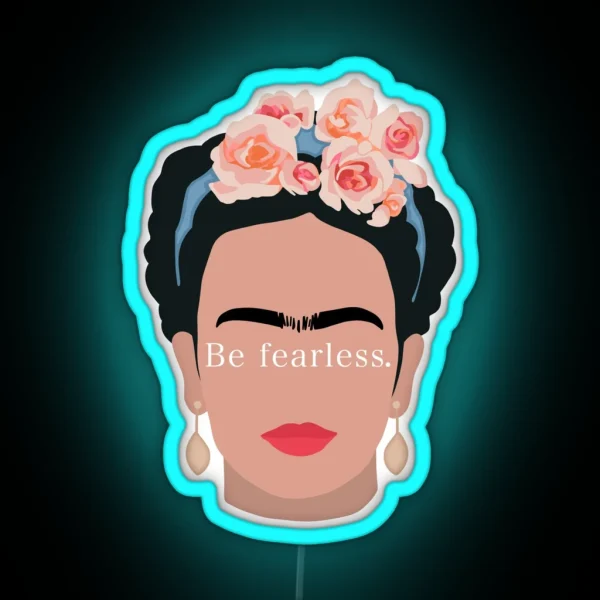 Frida Kahlo Be Fearless RGB Neon Sign