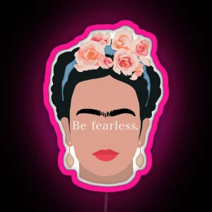 Frida Kahlo Be Fearless RGB Neon Sign