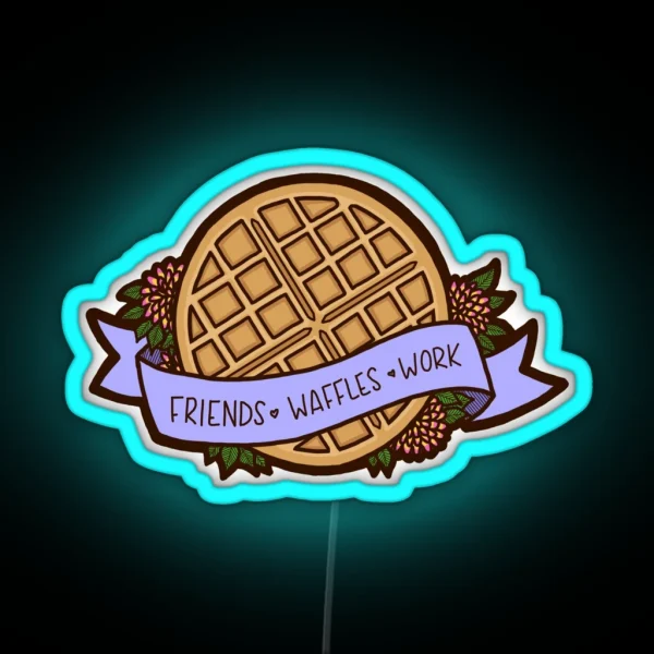 Friends Waffles Work RGB Neon Sign