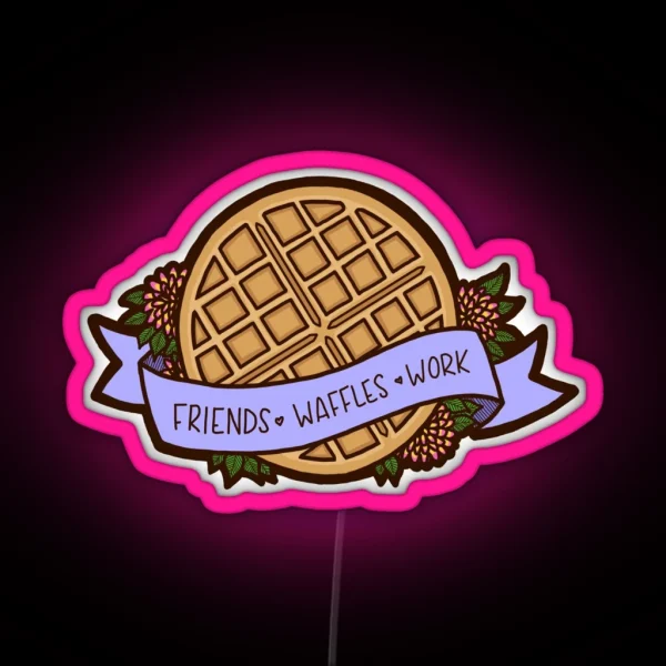 Friends Waffles Work RGB Neon Sign