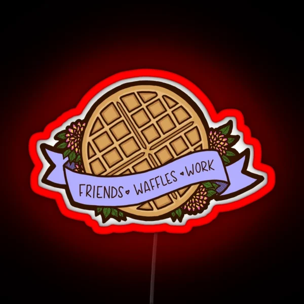 Friends Waffles Work RGB Neon Sign