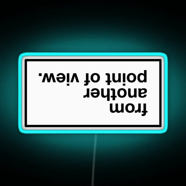 From Another Point Of View RGB Neon Sign