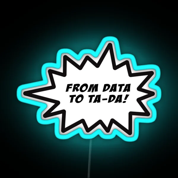 From Data To Tada Collection RGB Neon Sign