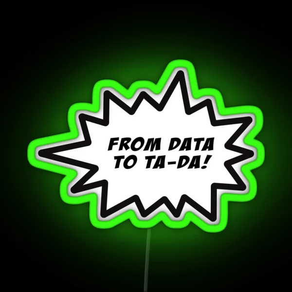 From Data To Tada Collection RGB Neon Sign