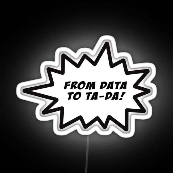 From Data To Tada Collection RGB Neon Sign