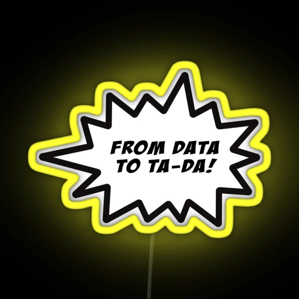 From Data To Tada Collection RGB Neon Sign