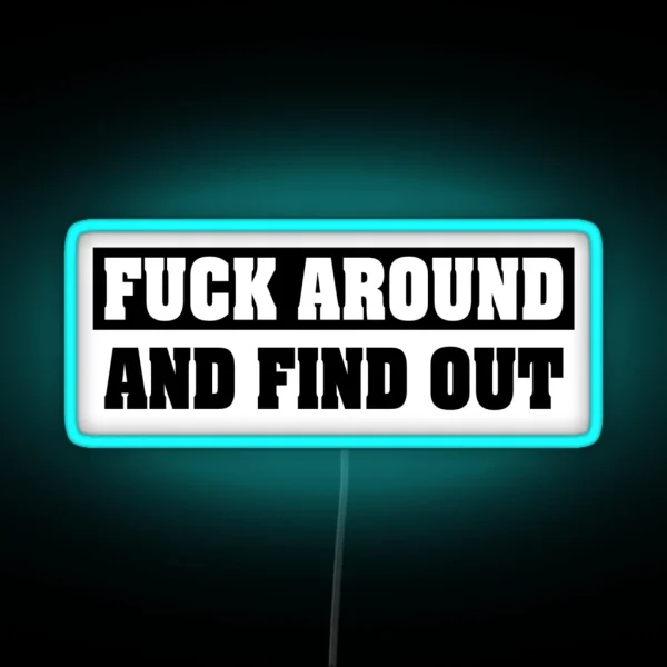 Fuck Around And Find Out Essential Classic Led RGB Neon Sign