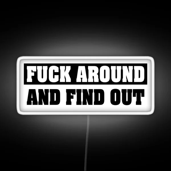Fuck Around And Find Out Essential Classic Led RGB Neon Sign