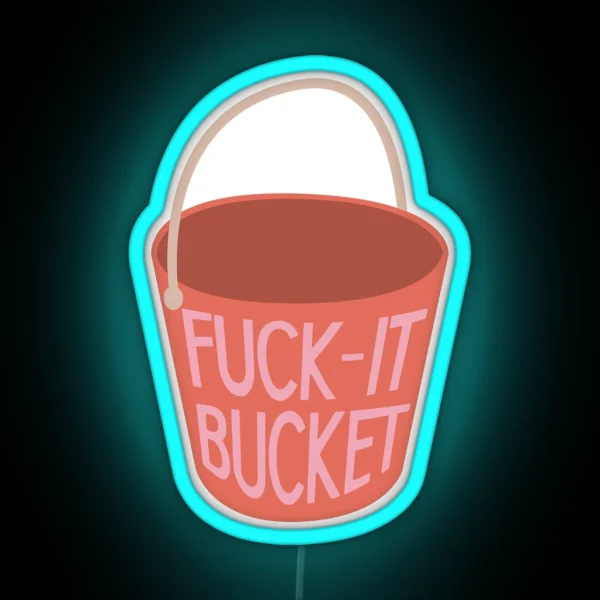 Fuck It Bucket RGB Neon Sign