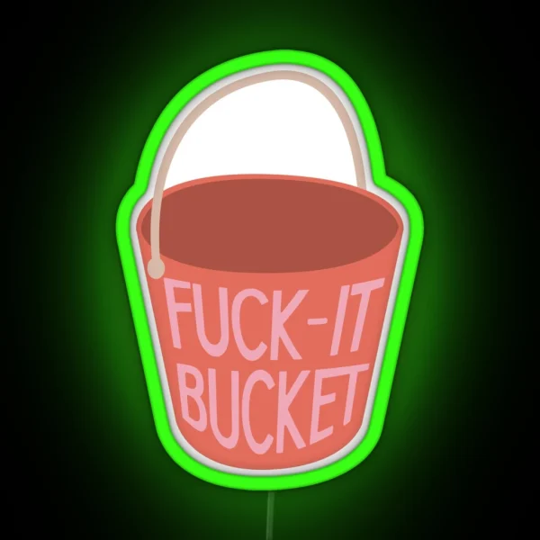 Fuck It Bucket RGB Neon Sign