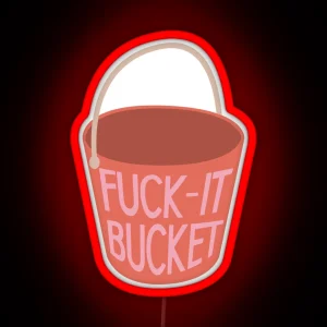 Fuck It Bucket RGB Neon Sign