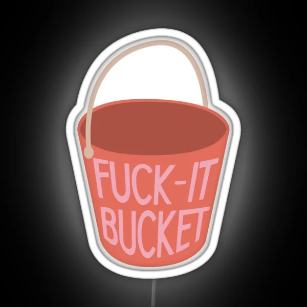 Fuck It Bucket RGB Neon Sign