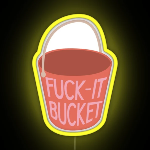Fuck It Bucket RGB Neon Sign