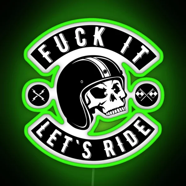 Fuck It Let S Ride RGB Neon Sign