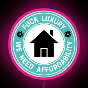 Fuck Luxury Affordable Housing RGB Neon Sign