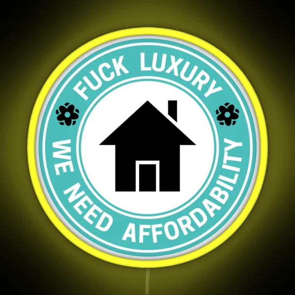 Fuck Luxury Affordable Housing RGB Neon Sign