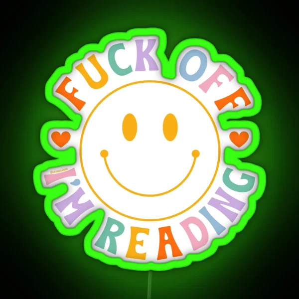 Fuck Off I M Reading Colorful Happy Smiley Face Bookish Aesthetic Reading Lover Merch For Kindle Decor Ideas Tbr Smuttok RGB Neon Sign