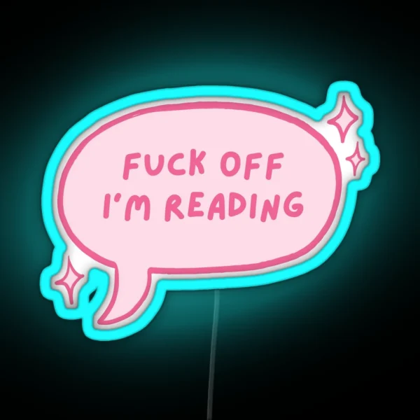 Fuck Off I M Reading Pink Cute Speech Bubble RGB Neon Sign