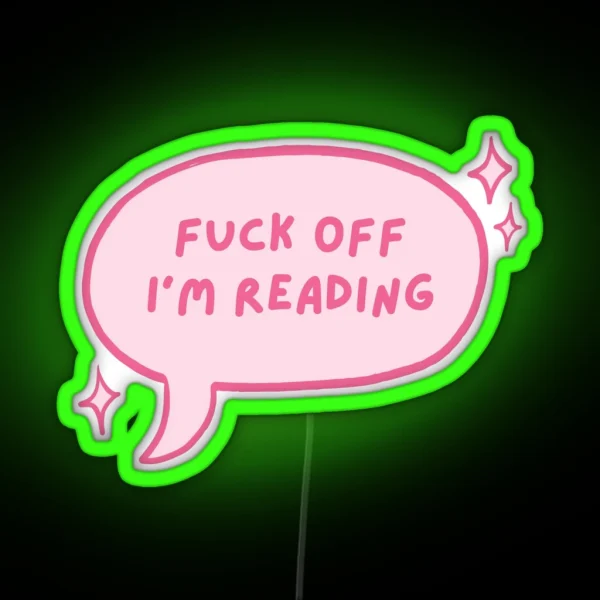 Fuck Off I M Reading Pink Cute Speech Bubble RGB Neon Sign