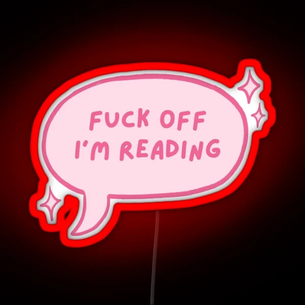 Fuck Off I M Reading Pink Cute Speech Bubble RGB Neon Sign